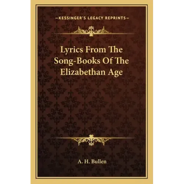 Lyrics from the Song-Books of the Elizabethan Age