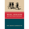 Real Indians: Identity and the Survival of Native America