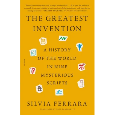 The Greatest Invention: A History of the World in Nine Mysterious Scripts