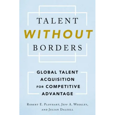 Talent Without Borders: Global Talent Acquisition for Competitive Advantage