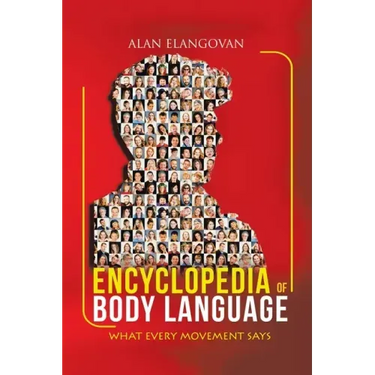Encyclopedia of Body Language: What Every Movement Says