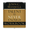 Talent Is Never Enough Workbook: No Matter How Gifted You Are, These 13 Choices Will Make You Better