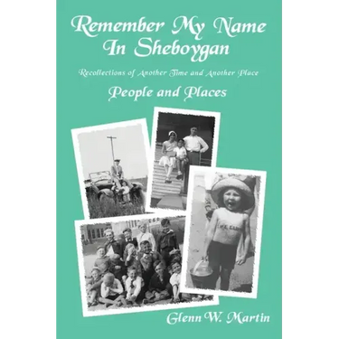 Remember My Name In Sheboygan: People and Places
