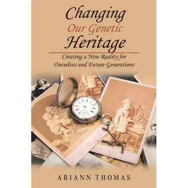 Changing Our Genetic Heritage: Creating a New Reality for Ourselves and Future Generations