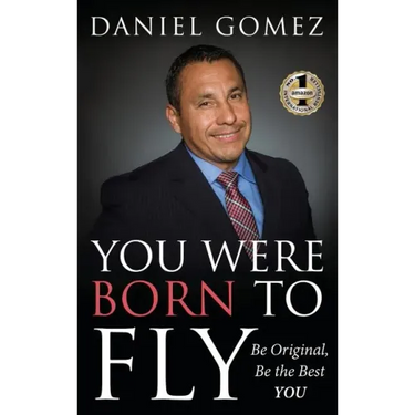 You Were Born To Fly: Be Original, Be The Best YOU