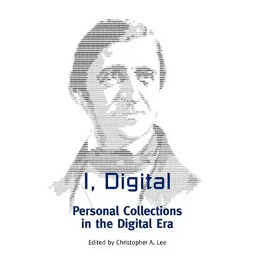 I, Digital: Personal Collections in the Digital Era