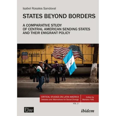 States Beyond Borders: A Comparative Study of Central American Sending States and Their Emigrant Policy (1998-2021)