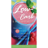 Low-Carb Smoothies: More Than 135 Recipes to Satisfy Your Sweet Tooth Without Guilt