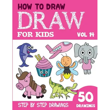 How to Draw for Kids: 50 Cute Step By Step Drawings (Vol 14)