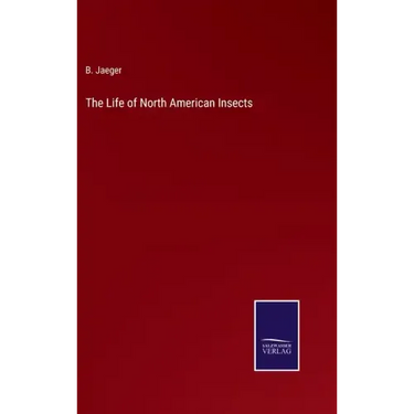 The Life of North American Insects