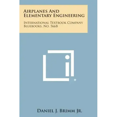 Airplanes and Elementary Engineering: International Textbook Company Bluebooks, No. 566b