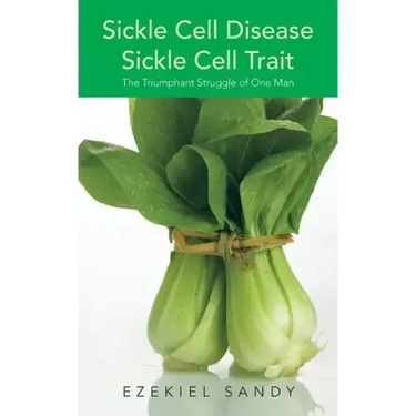 Sickle Cell Disease / Sickle Cell Trait: The Triumphant Struggle of One Man