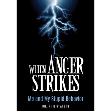 When Anger Strikes, Me and My Stupid Behavior