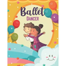 Ballet Dancer: Ballet dancer Coloring Book, Ballet Coloring Book For Kids Ages 4-9