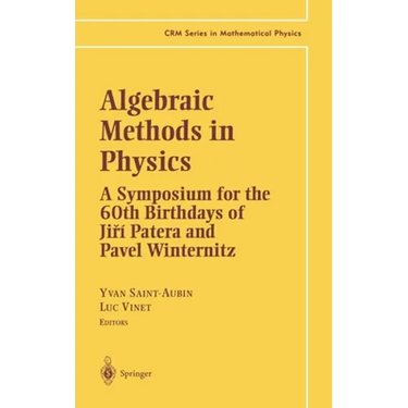 Algebraic Methods in Physics: A Symposium for the 60th Birthdays of Jiri Patera and Pavel Winternitz