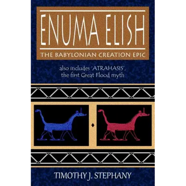 Enuma Elish: The Babylonian Creation Epic: also includes 'Atrahasis', the first Great Flood myth