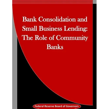 Bank Consolidation and Small Business Lending: The Role of Community Banks