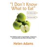 "I Don't Know What to Eat": The Definitive Guide to Food Allergies, Intolerances, and Sensitivities and What to Do About Them