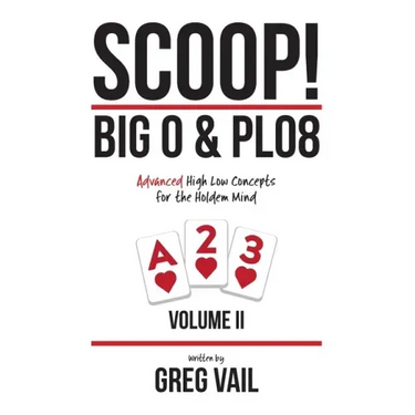 SCOOP! Big O & PLO8: Advanced High Low Concepts for the Holdem Mind