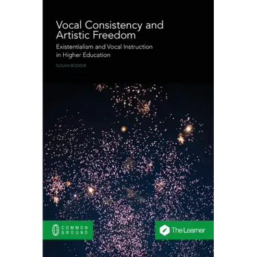 Vocal Consistency and Artistic Freedom: Existentialism and Vocal Instruction in Higher Education