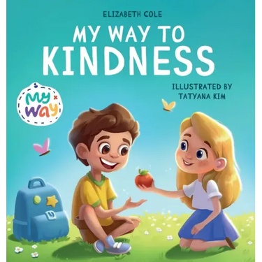 My Way to Kindness: Children's Book about Love to Others, Empathy and Inclusion (Preschool Feelings Book)