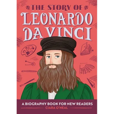 The Story of Leonardo Da Vinci: An Inspiring Biography for Young Readers