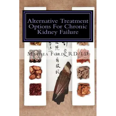 Alternative Treatment Options for Chronic Kidney Failure: Natural Remedies for Living a Healthier Life