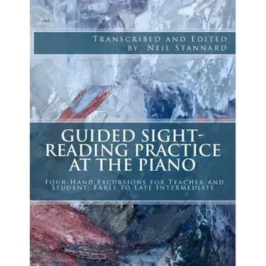 Guided Sight-Reading Practice at the Piano: Four-Hand Excursions for Teacher and Student, Early to Late Intermediate