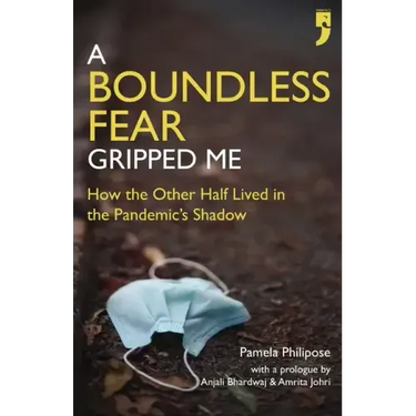 A Boundless Fear Gripped Me: How the Other Half Lived in the Pandemic's Shadow