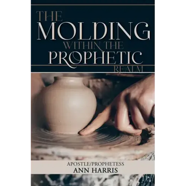 The Molding within the Prophetic Realm