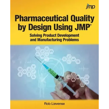 Pharmaceutical Quality by Design Using JMP: Solving Product Development and Manufacturing Problems
