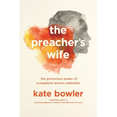 The Preacher's Wife: The Precarious Power of Evangelical Women Celebrities