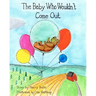 The Baby Who Wouldn't Come Out
