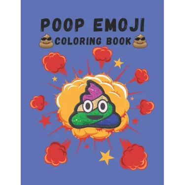 Poop Emoji Coloring Book: Mindfulness and Stress Relieving Designs of Funny Emoji Poop Coloring Pages and Silly Activities!