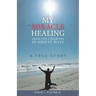 My Miracle Healing from Type 2 Diabetes in Ninety Days: A True Story