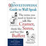 The Investopedia Guide to Wall Speak: The Terms You Need to Know to Talk Like Cramer, Think Like Soros, and Buy Like Buffett