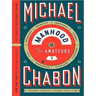 Manhood for Amateurs: The Pleasures and Regrets of a Husband, Father, and Son