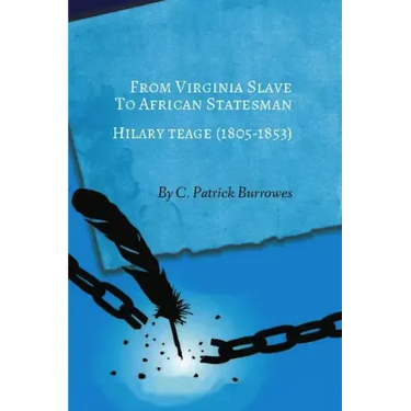 From Virginia Slave to African Statesman: Hilary Teage (1805-1853)