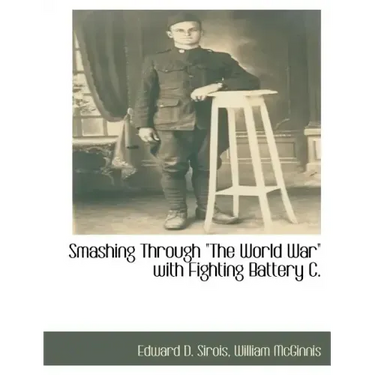 Smashing Through the World War with Fighting Battery C.