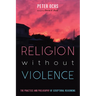 Religion Without Violence: The Practice and Philosophy of Scriptural Reasoning