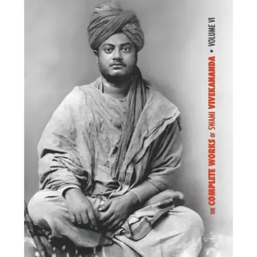 The Complete Works of Swami Vivekananda, Volume 6: Lectures and Discourses, Notes of Class Talks and Lectures, Writings: Prose and Poems - Original an