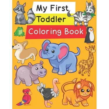 My First Toddler Coloring Book: Fun with Numbers, Letters, Shapes, Colors, and Animals!