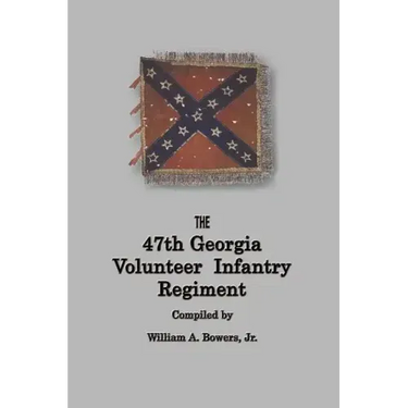 History of the 47th Georgia Volunteer Infantry Regiment