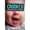 Crooked: Man-Made Disease Explained: The incredible story of metal, microbes, and medicine - hidden within our faces.