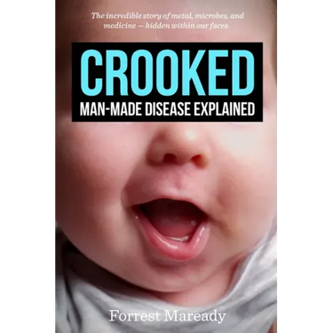 Crooked: Man-Made Disease Explained: The incredible story of metal, microbes, and medicine - hidden within our faces.