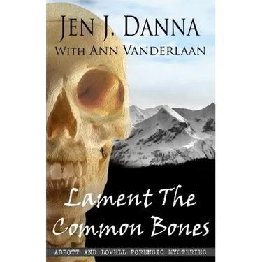Lament The Common Bones: Abbott and Lowell Forensic Mysteries Book 5