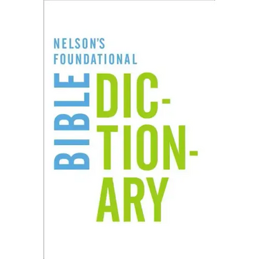 Nelson's Foundational Bible Dictionary