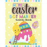 Happy Easter Dot Marker Activity Book For Kids: Toddler and Preschool Kids Circle Paint Dauber Coloring Book