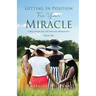 Getting In Position For Your Miracle