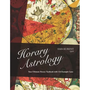 Horary Astrology: Your Ultimate Horary Textbook with 124 Example Cases